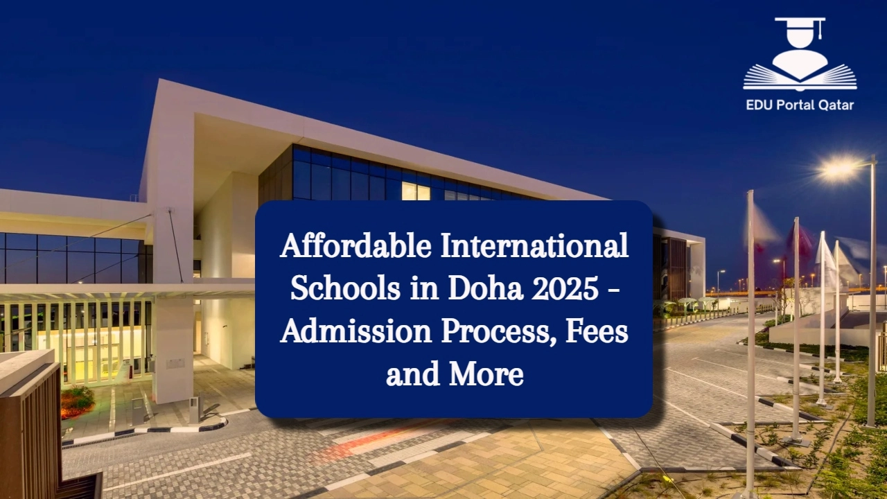 Affordable International Schools in Doha 2025 - Admission Process, Fees and More