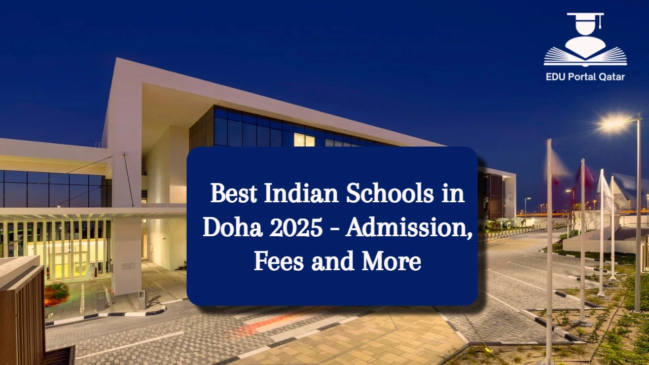Best Indian Schools in Doha 2025 - Admission, Fees and More
