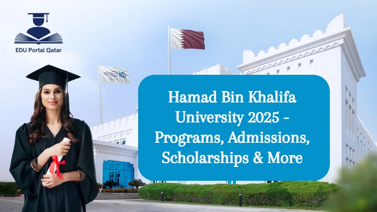 Hamad Bin Khalifa University 2025 - Programs, Admissions, Scholarships & More