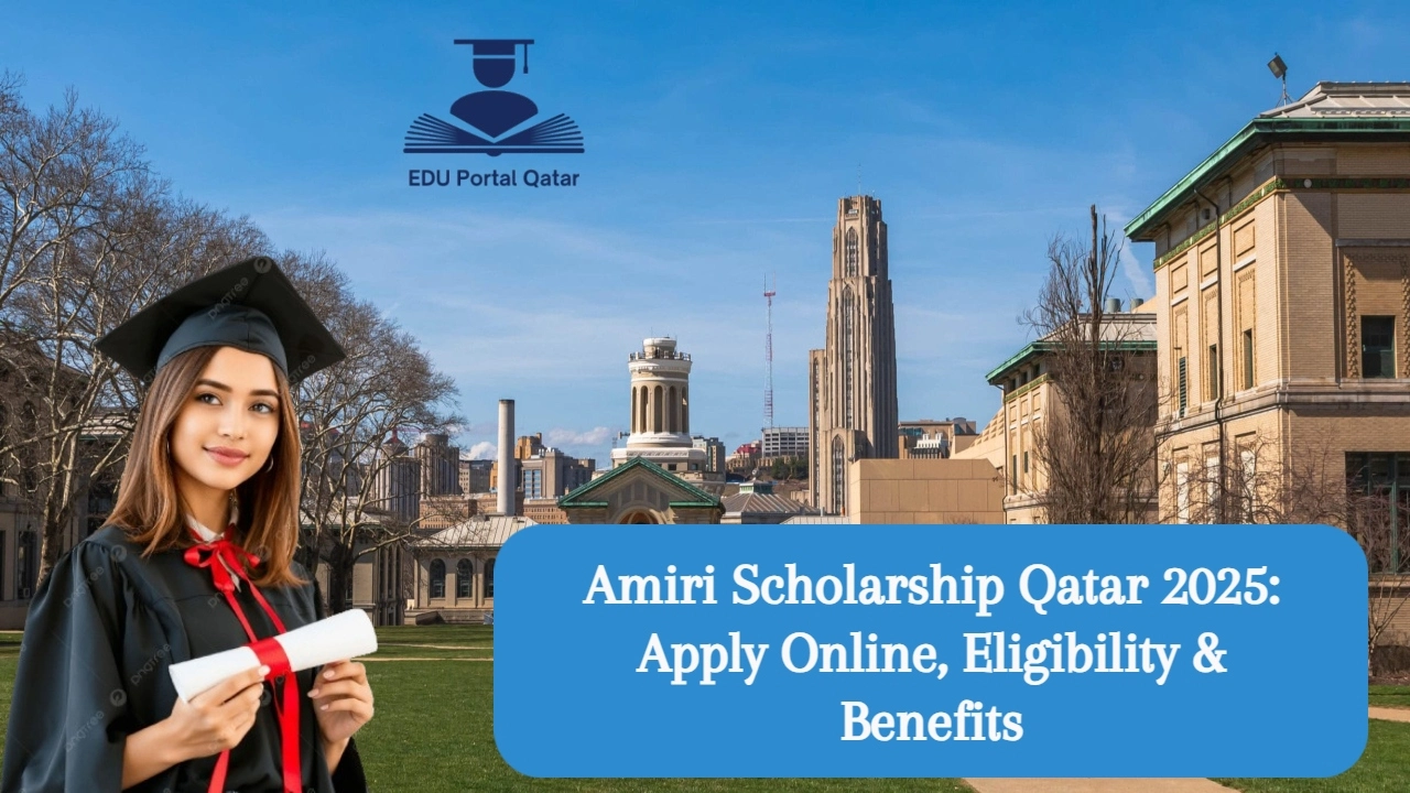 Amiri Scholarship Qatar 2025_ Apply Online, Eligibility & Benefits