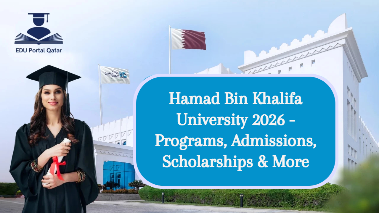 Hamad Bin Khalifa University 2026 - Programs, Admissions, Scholarships & More