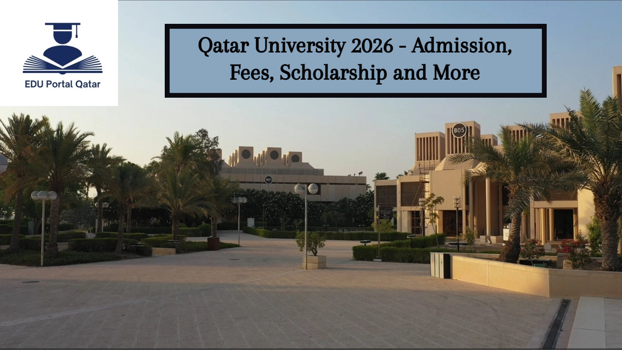 Qatar University 2026 - Admission, Fees, Scholarship and More