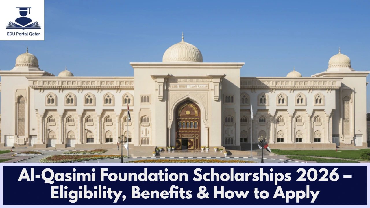 Al-Qasimi Foundation Scholarships 2026 – Eligibility, Benefits & How to Apply