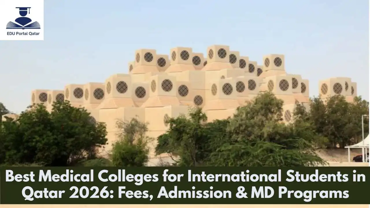 Best Medical Colleges for International Students in Qatar 2026: Fees, Admission & MD Programs