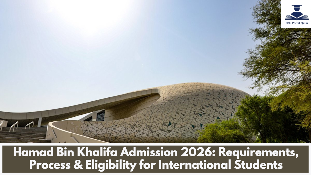 Hamad Bin Khalifa Admission 2026: Requirements, Process & Eligibility for International Students