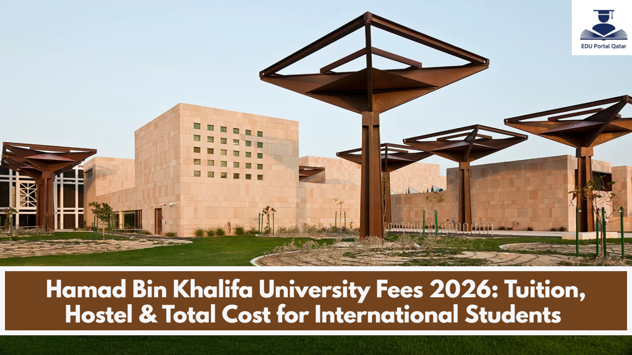 Hamad Bin Khalifa University Fees 2026: Tuition, Hostel & Total Cost for International Students