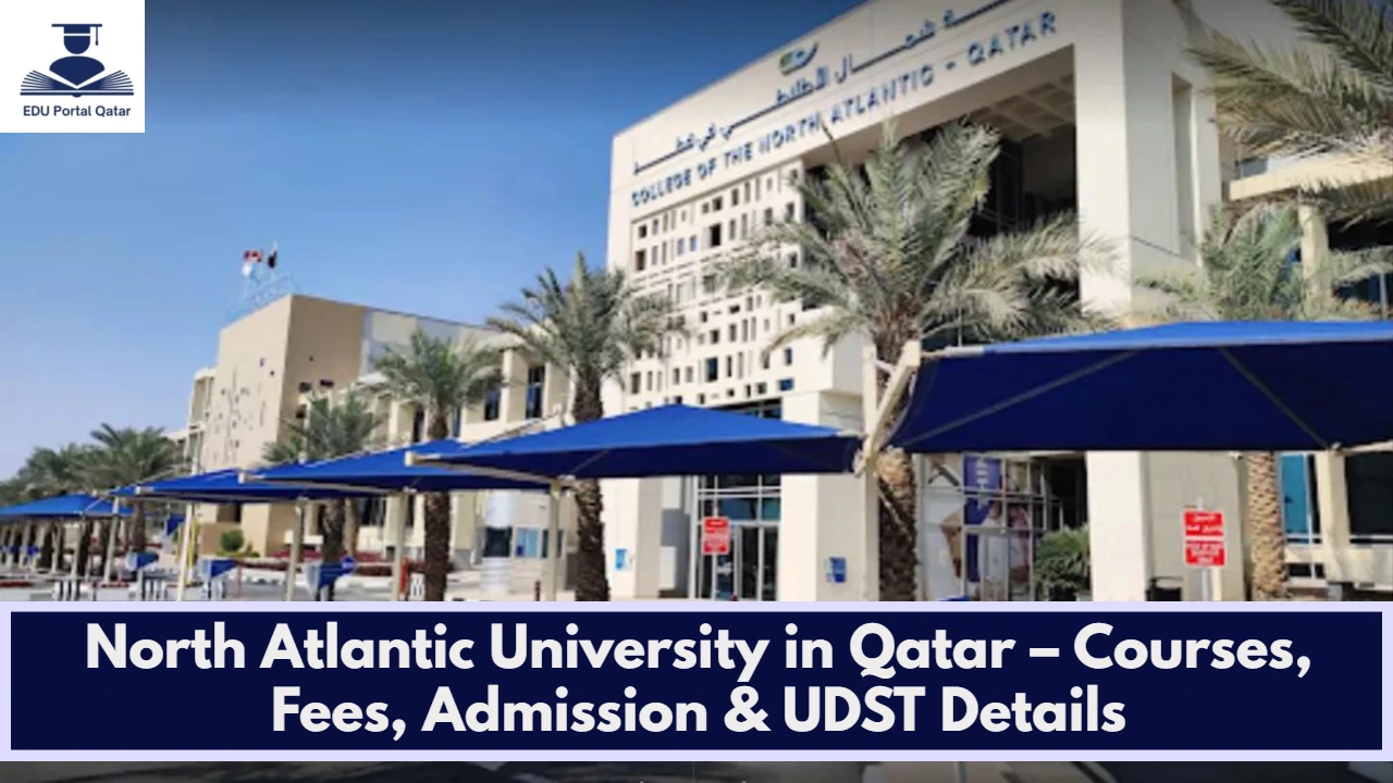 North Atlantic University in Qatar – Courses, Fees, Admission & UDST Details