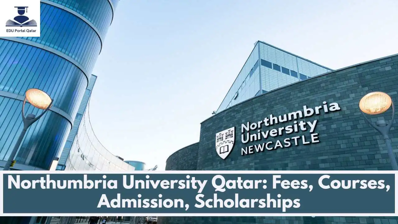 Northumbria University Qatar: Fees, Courses, Admission, Scholarships