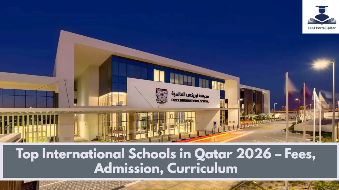 Top International Schools in Qatar 2026 – Fees, Admission, Curriculum
