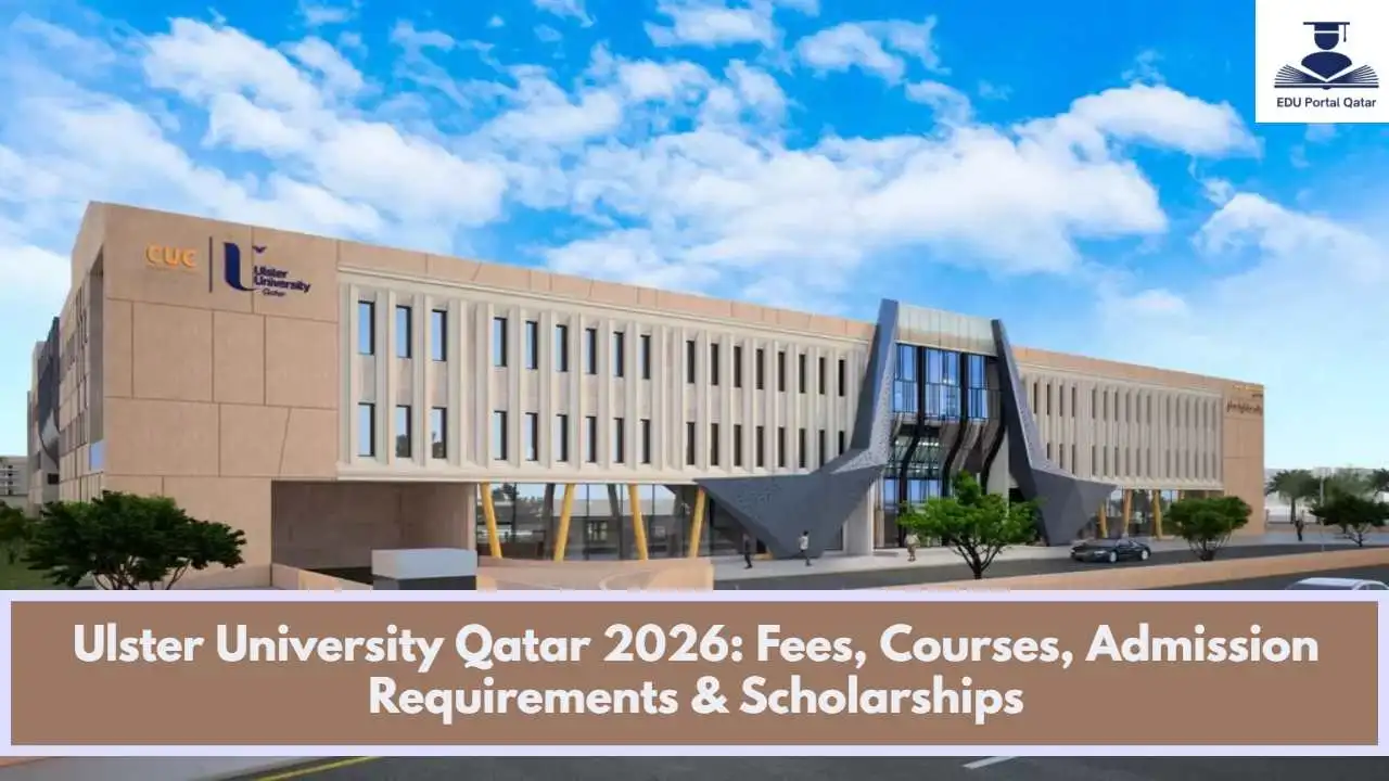 Ulster University Qatar 2026: Fees, Courses, Admission Requirements & Scholarships
