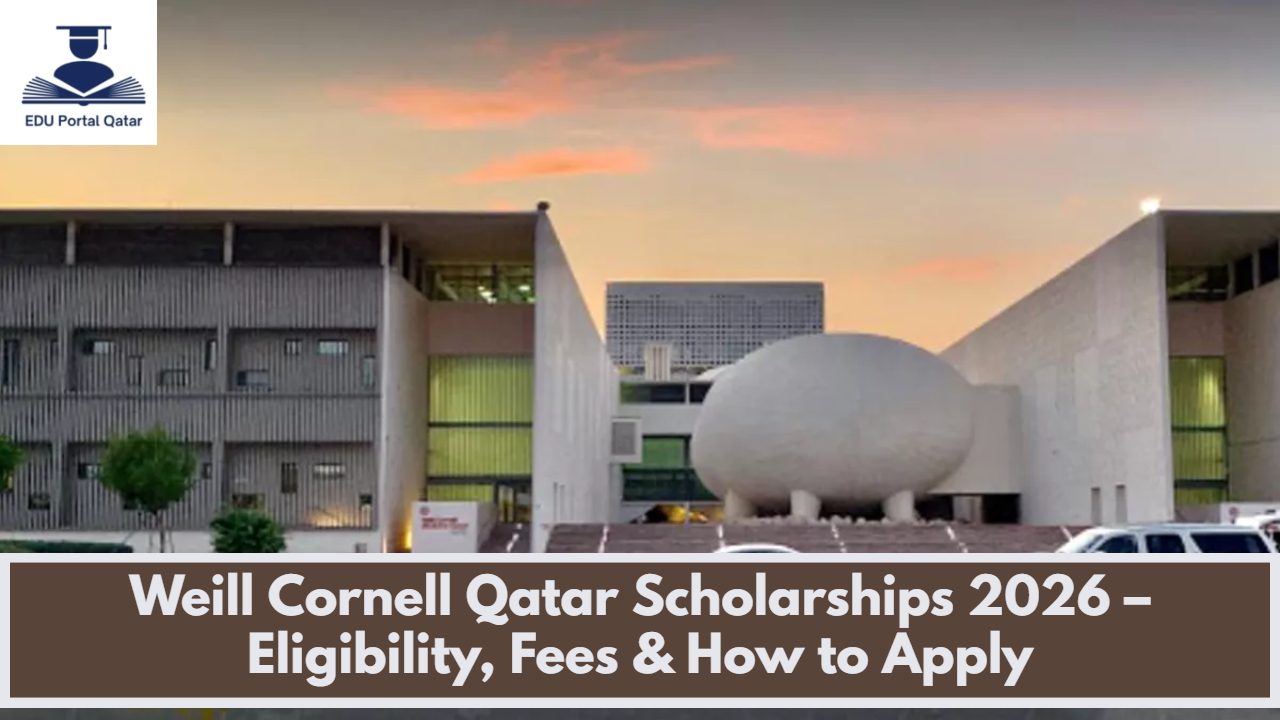 Weill Cornell Qatar Scholarships 2026 – Eligibility, Fees & How to Apply