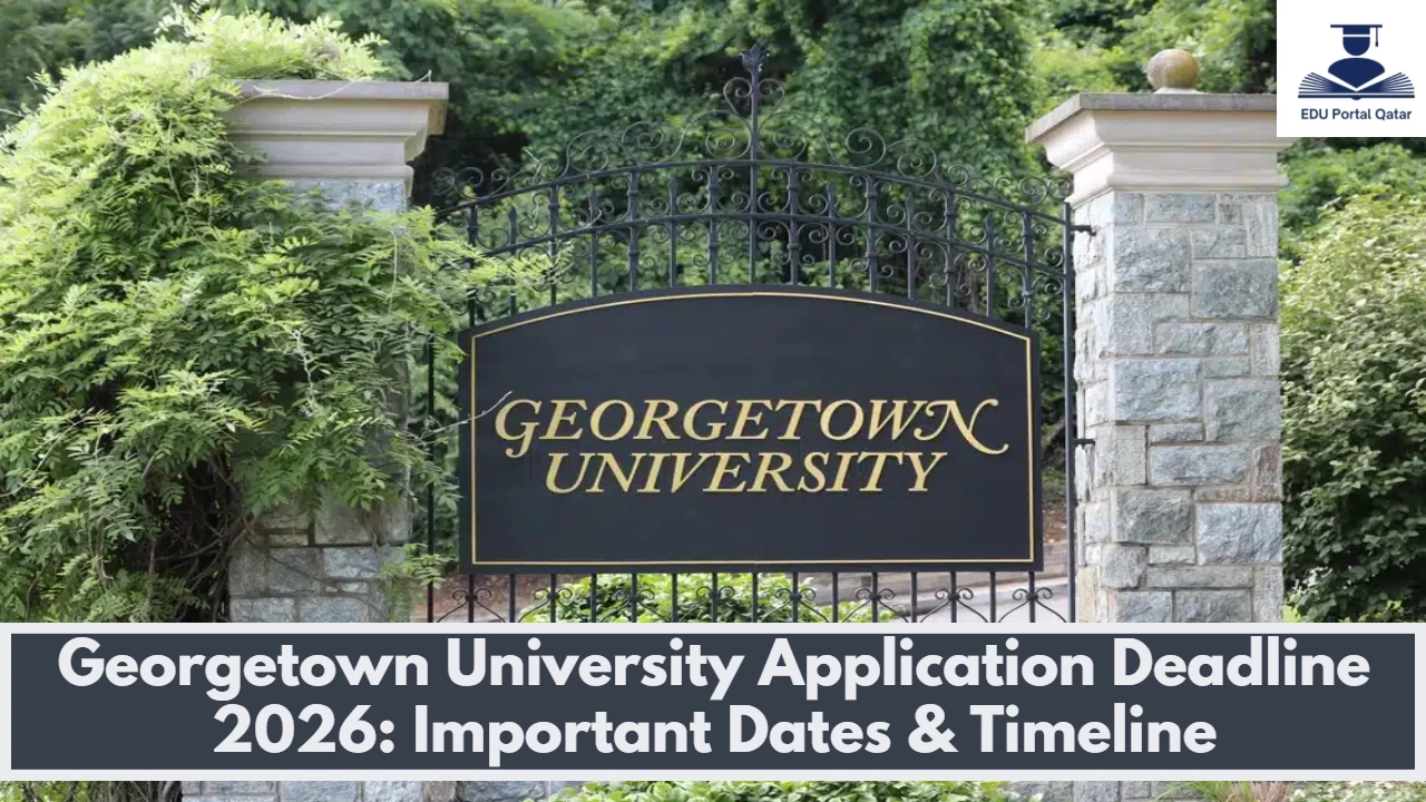 Georgetown University Application Deadline 2026: Important Dates & Timeline