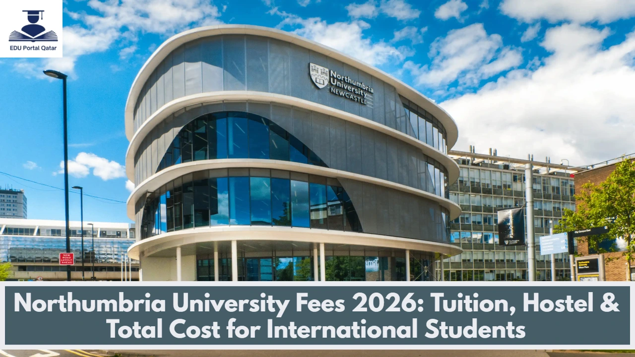 Northumbria University Fees 2026: Tuition, Hostel & Total Cost for International Students
